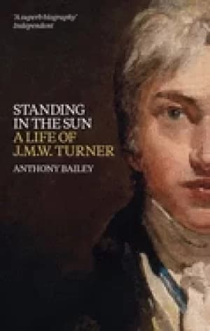 standing in the sun a life of j m w turner