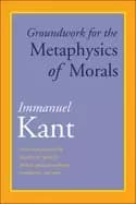 groundwork for the metaphysics of morals with an updated translation intro