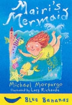 Mairis Mermaid by Michael Morpurgo and Lucy Richards Hardback