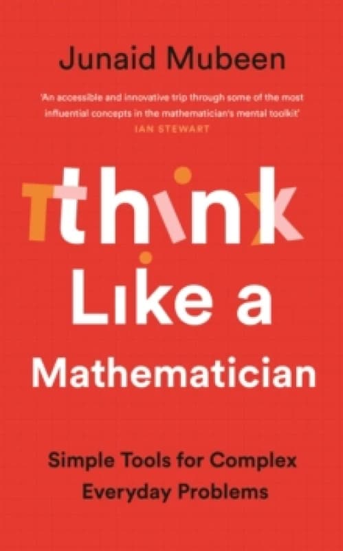 Think Like A Mathematician : Simple Tools for Complex Everyday Problems Hardback