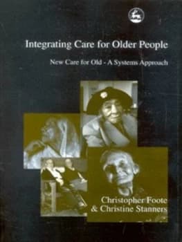 Integrating Care for Older People by Christopher Foote Book