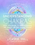 zenned out guide to understanding chakras your handbook to understanding th
