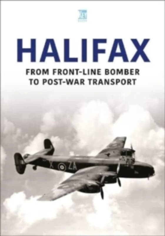 Halifax : From Front-Line Bomber to Post-War Transport Paperback / softback