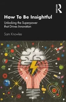 How To Be InsightfulUnlocking the Superpower that drives Innovation
