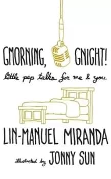 Gmorning gnight by Lin-Manuel Miranda