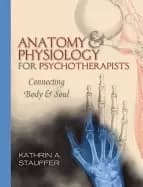 anatomy and physiology for psychotherapists connecting body and soul