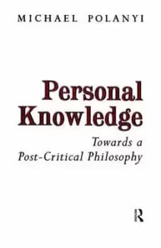 Personal knowledge by Michael Polanyi