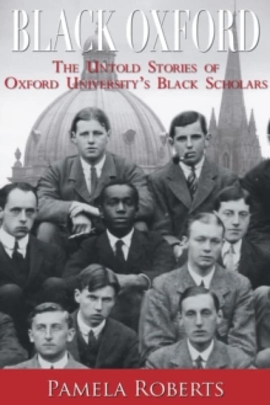 Black Oxford : The Untold Stories of Oxford University's Black Scholars Paperback / softback