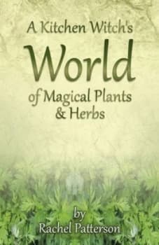 A Kitchen Witchs World of Magical Herbs and Plants by Rachel Patterson Paperback