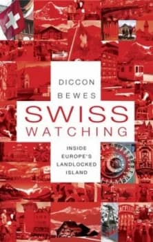 Swiss Watching by Diccon Bewes Paperback