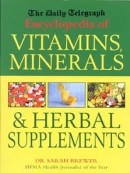 The Daily Telegraph Encyclopedia of Vitamins Minerals and Herbal Supplements by Sarah Brewer Hardback