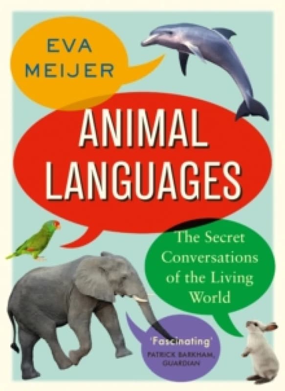 Animal Languages : The secret conversations of the living world Paperback / softback