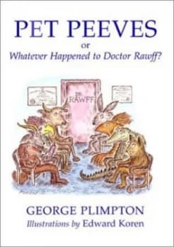 Pet Peeves or Whatever Happened to Doctor Rawff by George Plimpton Book