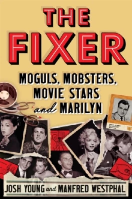 The Fixer : Moguls, Mobsters, Movie Stars, and Marilyn Hardback