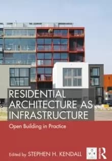 Residential Architecture as Infrastructure : Open Building in Practice
