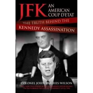 JFK - An American Coup D'etat : The Truth Behind the Kennedy Assassination
