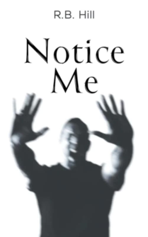 Notice Me. Paperback. By R B Hill Books