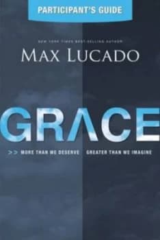 Grace Participants Guide by Max Lucado Book
