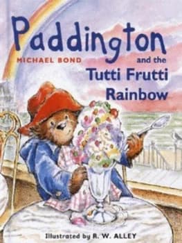 Paddington and the Tutti Frutti Rainbow by Michael Bond Hardback