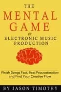 music habits the mental game of electronic music production finish songs fa