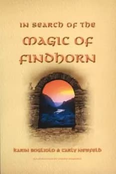 In search of the magic of Findhorn by Karin Bogliolo
