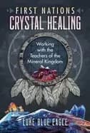 first nations crystal healing working with the teachers of the mineral king