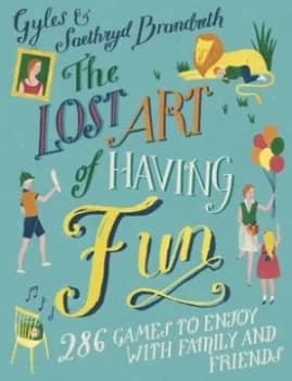 The Lost Art of Having Fun by Gyles Brandreth Hardback