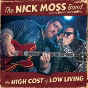 The High Cost of Low Living by The Nick Moss Band & Dennis Gruenling CD Album