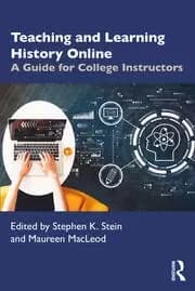Teaching and Learning History Online A Guide for College Instructors