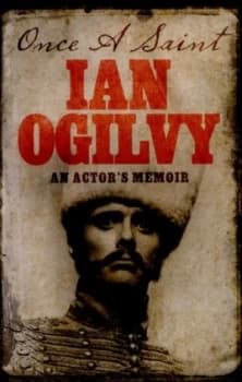 Once a Saint by Ian Ogilvy Hardback