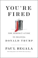 youre fired the perfect guide to beating donald trump