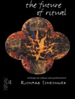 The Future of Ritual by Richard Schechner Book
