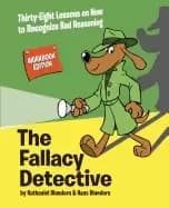 fallacy detective thirty eight lessons on how to recognize bad reasoning