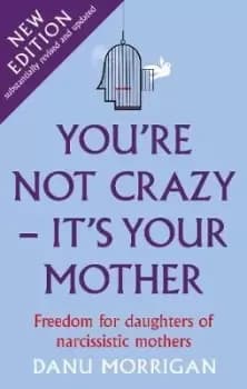 You're Not Crazy - It's Your Mother by Danu Morrigan