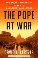 pope at war the secret history of pius xii mussolini and hitler