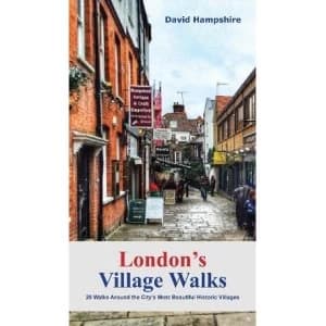London Londons Village Walks 20 Walks Around the City's Most Beautiful Historic Villages Paperback / softback 2018