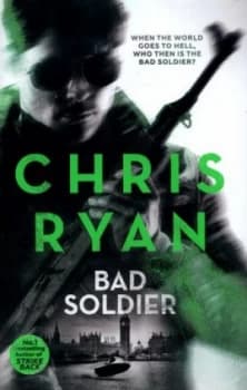 Bad Soldier by Chris Ryan Hardback