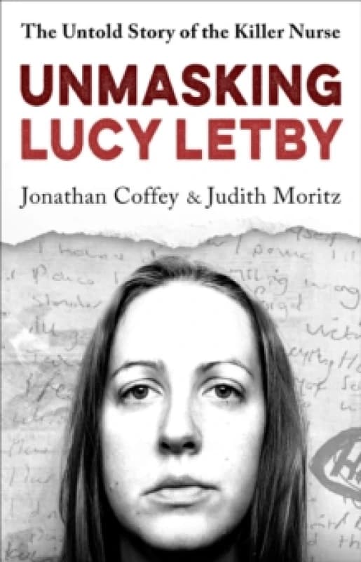 Unmasking Lucy Letby : Nurse, friend . . . killer? Diligent and absorbing Guardian Hardback