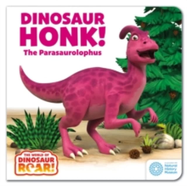 The World of Dinosaur Roar!: Dinosaur Honk! The Parasaurolophus: Book 9 Board book