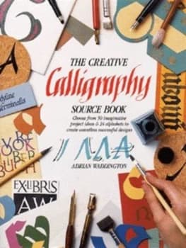 The Creative Calligraphy Source Book by Adrian Waddington Hardback