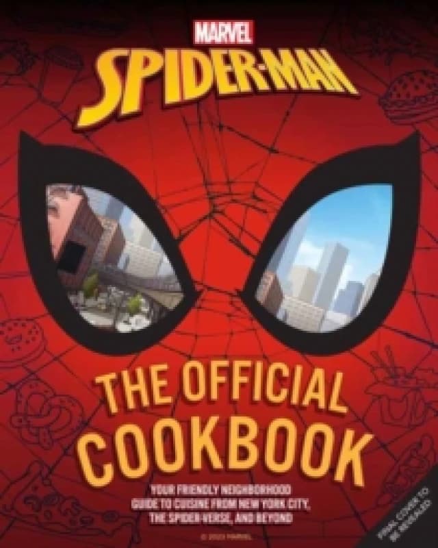 Marvel: Spider-Man: The Official Cookbook : Your Friendly Neighborhood Guide to Cuisine from NYC, the Spider-Verse & Beyond Hardback