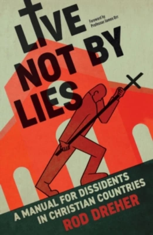 Live Not By Lies (UK EDITION) : A Manual For Dissidents in Christian Countries Paperback / softback