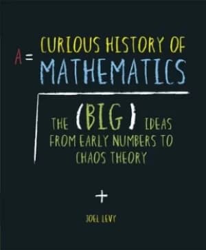 A curious history of mathematics by Joel Levy