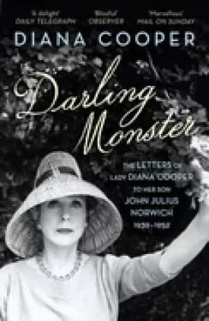 darling monster the letters of lady diana cooper to her son john julius nor
