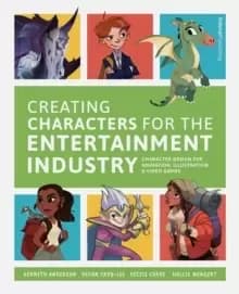 Creating Characters for the Entertainment Industry : Develop Spectacular Designs from Basic Concepts