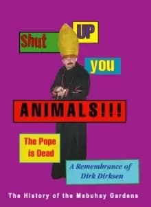Shut Up You Animals!!! The Pope Is Dead - A Remembrance Of Dirk Dirksen : The History of the Mabuhay Gardens
