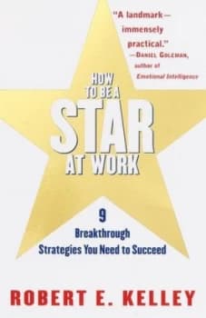How to Be a Star at Work by Robert E. Kelley Book