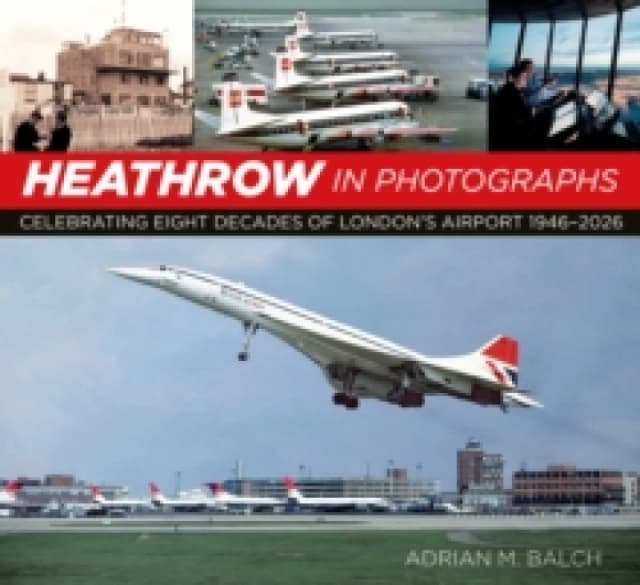 Heathrow in Photographs. Paperback. By Adrian M Balch Books