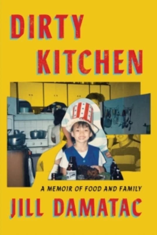 Dirty Kitchen : A Memoir of Food and Family Hardback