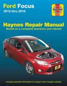 Ford Focus 2012 Thru 2018 Haynes Repair Manual : 2012 Thru 2014 - Based on a Complete Teardown and Rebuild